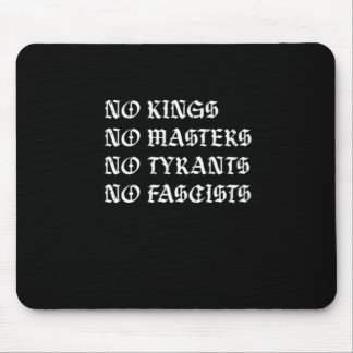 No Kings No Masters No Tyrants No Fascists Style Mouse Pad