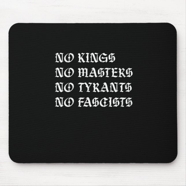 No Kings No Masters No Tyrants No Fascists Style Mouse Pad (Front)