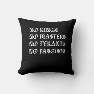 No Kings No Masters No Tyrants No Fascists Style Throw Pillow