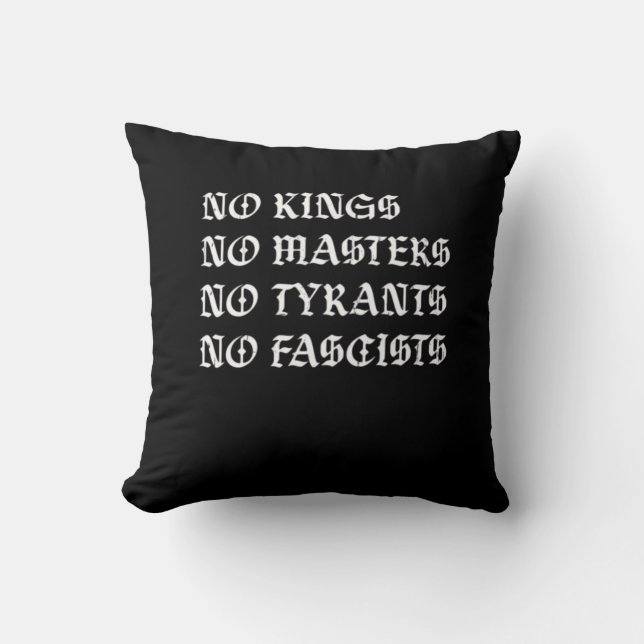 No Kings No Masters No Tyrants No Fascists Style Throw Pillow (Front)