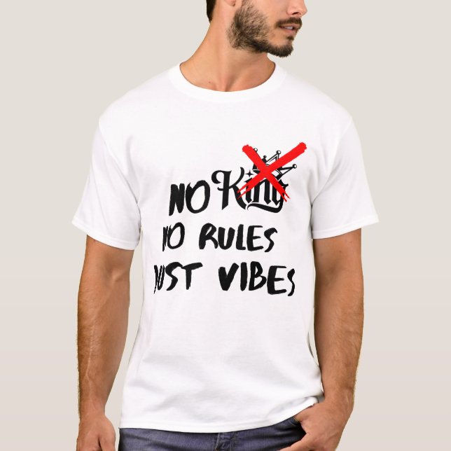 No kings,no rules T-Shirt (Front)