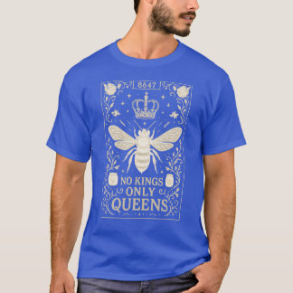 No Kings Only Queens T-Shirt
