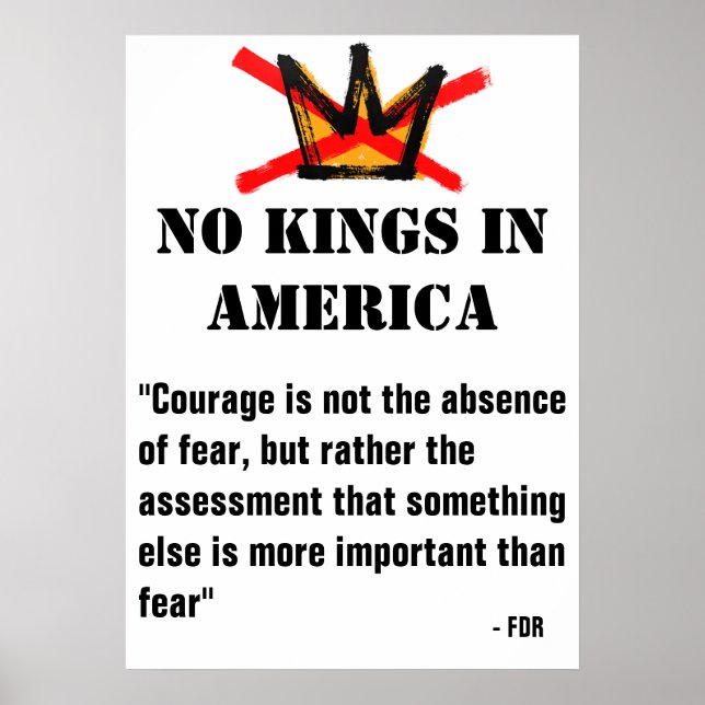 No Kings Protest poster - FDR Quote- Courage (Front)