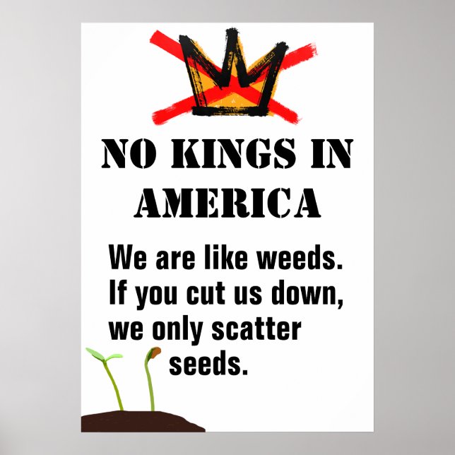 No Kings Protest poster - We are like weeds (Front)