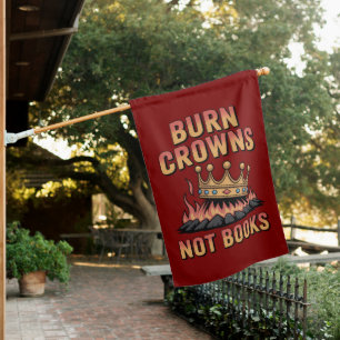 No Kings Reject Tyranny Burn Crowns Not Books House Flag