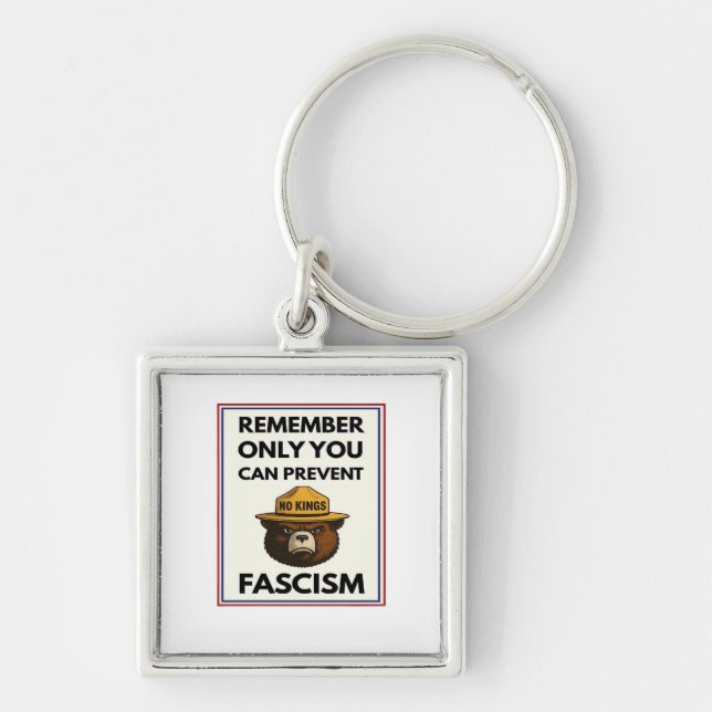 No Kings Remember Only You Can Prevent Fascism Keychain (Front)