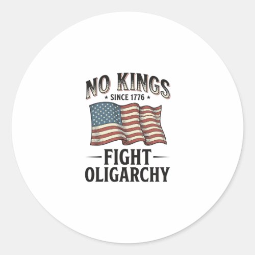No Kings Since 1776 Fight Oligarchy Vintage Design Classic Round Sticker