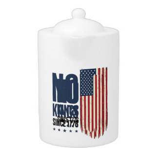 No Kings Since 1776 Patriotic Flag Shirt Design_1 Teapot