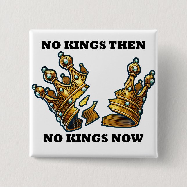 No Kings Then, No Kings Now Button (Front)