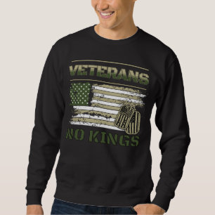 No Kings Veterans American Flag Patriotic Military Sweatshirt