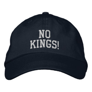 NO KINGS! (you may change the words) Embroidered Baseball Cap