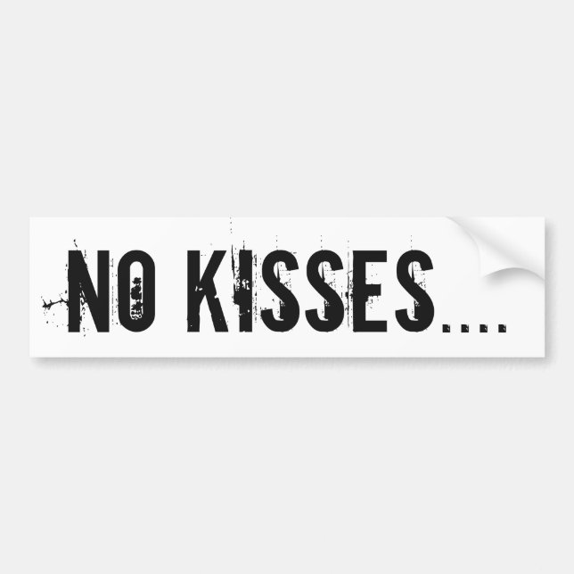 No Kisses... Bumper Sticker (Front)