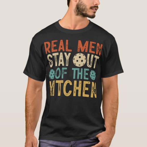 No Kitchen for Real Men Pickleball T_Shirt