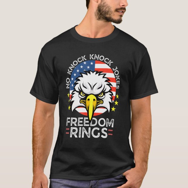 No Knock Knock Jokes Freedom Rings 4th Of July Dad T-Shirt (Front)