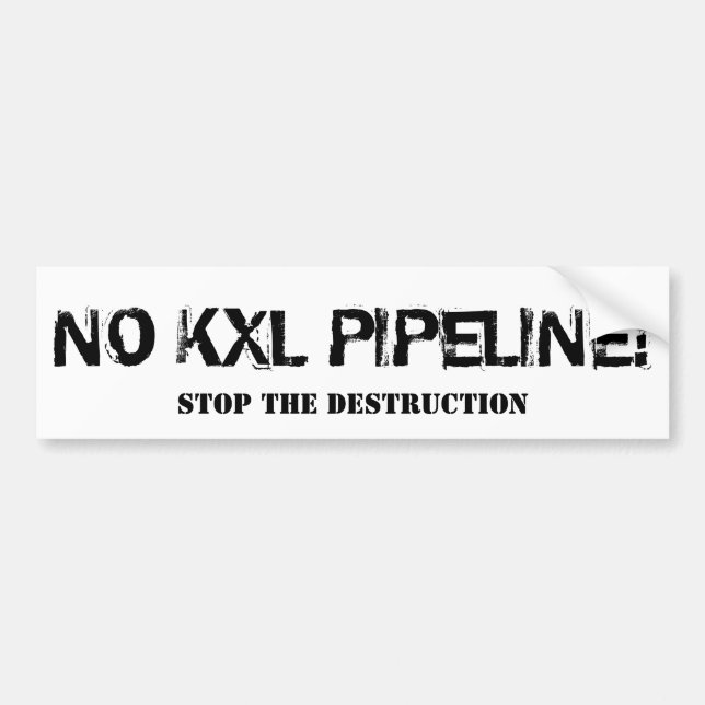 NO KXL Destruction Bumper Sticker (Front)
