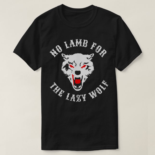 No Lamb For The Lazy Wolf Gift  T-Shirt (Design Front)