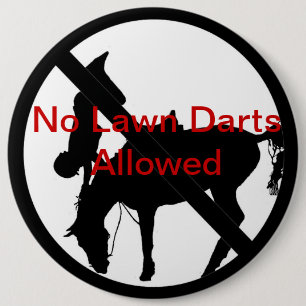 No Lawn Darts Allowed Pinback Button