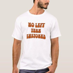 No Left Turn Unstoned T-Shirt
