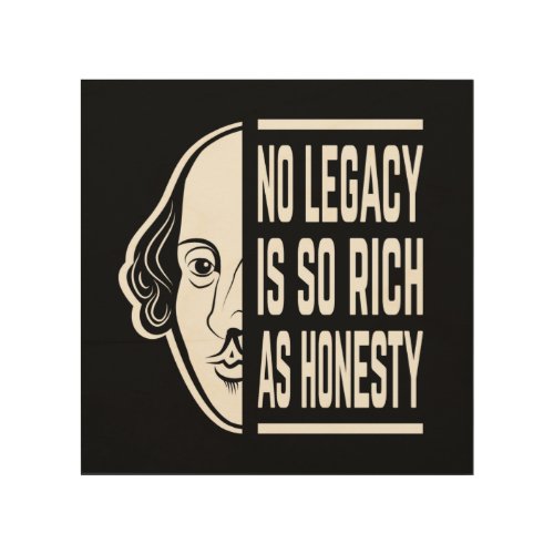 No Legacy Is So Rich Shakespeare Quote Thespian Wood Wall Art