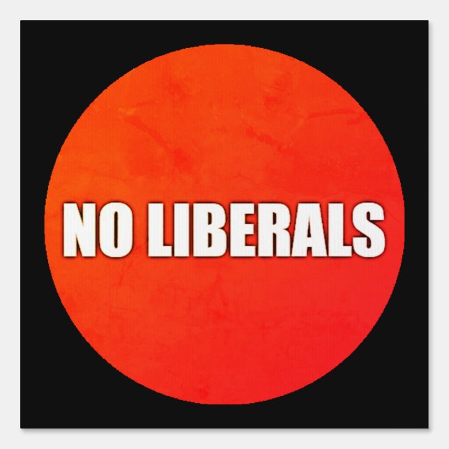 NO LIBERALS SIGN (Front)