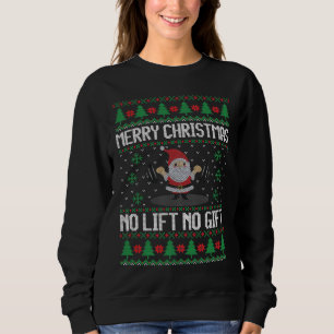 No Lift No Gift Merry Christmas Ugly Sweater