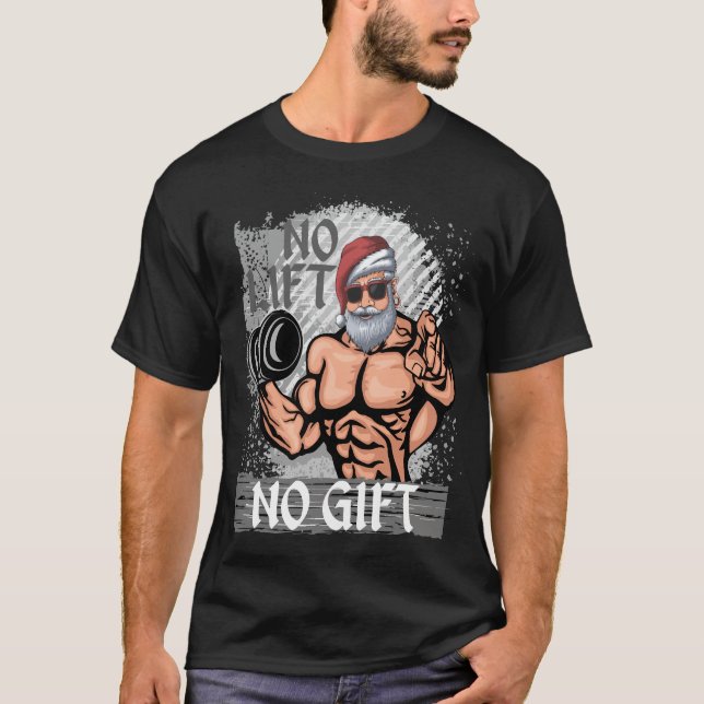No Lift No Gift Santa Claus Gym T-Shirt (Front)