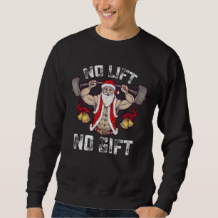 No Lift No Gift Santa Gym Workout Fitness Christma Sweatshirt