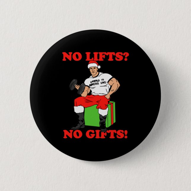 No Lifts No Arnold Schwarzenegger Christma  Button (Front)