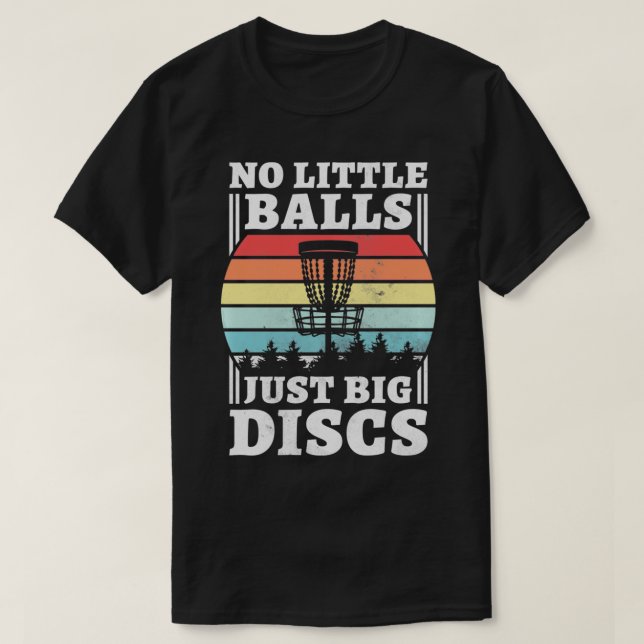 No Little Balls Just Big Disks, Funny Disk Golf Pu T-Shirt (Design Front)