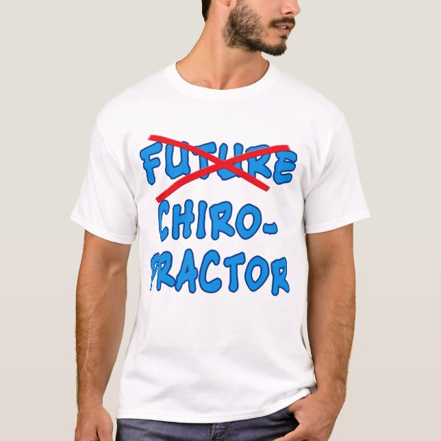 No Longer Future CHIROPRACTOR T-Shirt (Front)