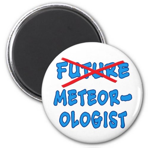 No Longer Future Meteorologist Graduation Gift Magnet