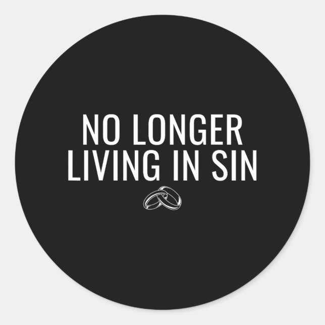 No Longer Living In Sin Funny Bride Groom Marriage Classic Round Sticker (Front)