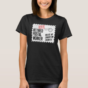 No Longer My Priority Retirement Retired Postal W T-Shirt