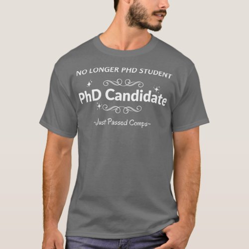 No Longer PhD Student PhD Candidate Grad Student T_Shirt
