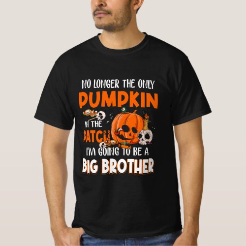 No Longer The Only Pumpkin In The Patch Big Brothe T_Shirt