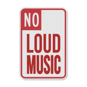 No Loud Music Metal Sign