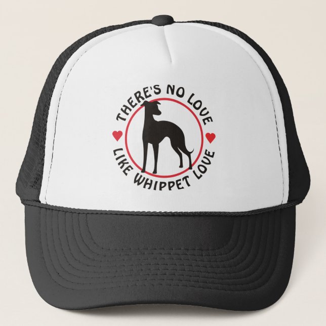 No Love Like Whippet Love Trucker Hat (Front)