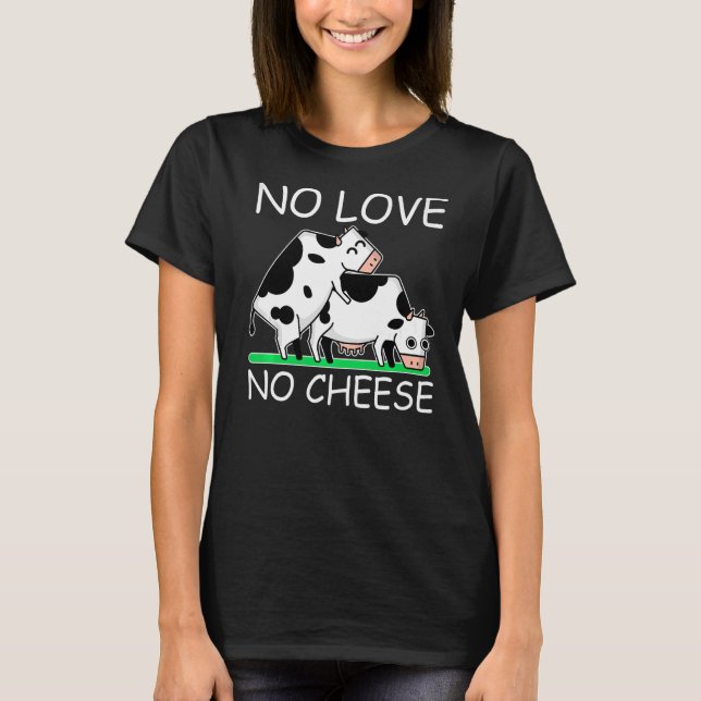 No Love No Cheese  Cheese  Style T-Shirt (Front)