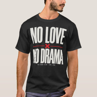 No love no drama T-Shirt