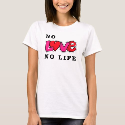 No Love No Life T_Shirt