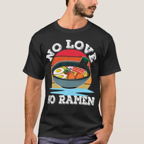 No Love No Ramen Vintage Retro Design T_Shirt