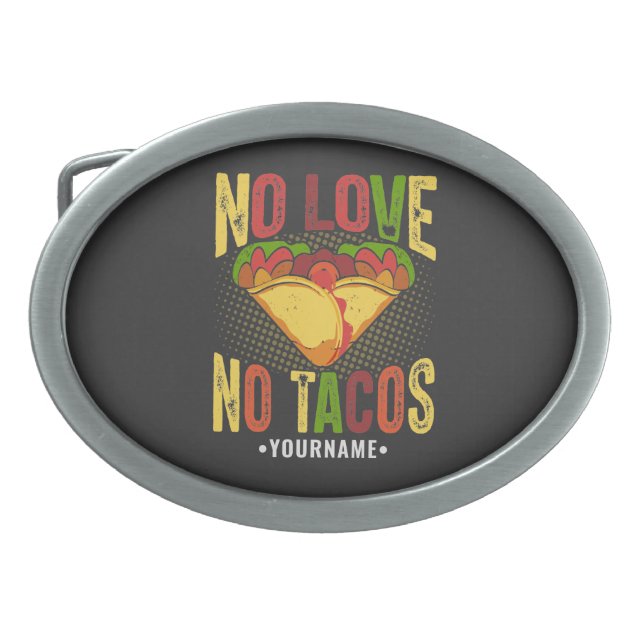 No LOVE No Tacos Funny Taco Pun Belt Buckle (Front)