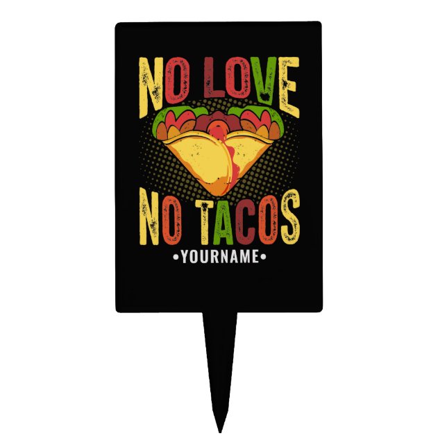No LOVE No Tacos Funny Taco Pun Cake Topper (Front)