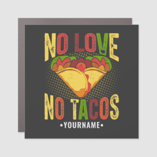 No LOVE No Tacos Funny Taco Pun Car Magnet
