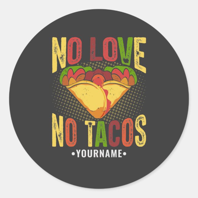 No LOVE No Tacos Funny Taco Pun Classic Round Sticker (Front)