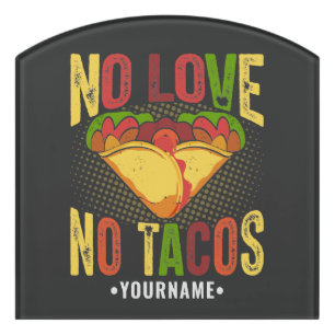 No LOVE No Tacos Funny Taco Pun Door Sign