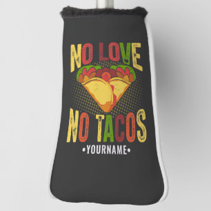 No LOVE No Tacos Funny Taco Pun Golf Head Cover