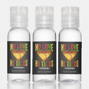 No LOVE No Tacos Funny Taco Pun Hand Sanitizer