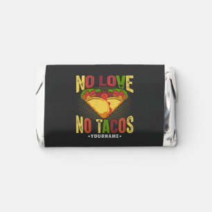 No LOVE No Tacos Funny Taco Pun Hershey's Miniatures