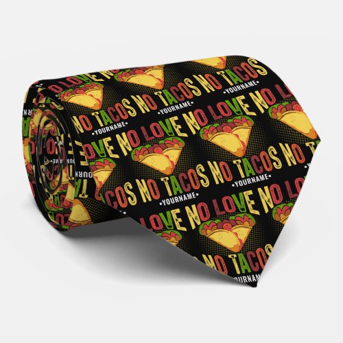 No LOVE No Tacos Funny Taco Pun Neck Tie